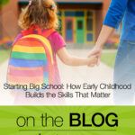 Starting Big School: How Early Childhood Builds the Skills That Matter